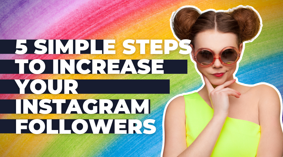 Steps to Increase Your Instagram Followers