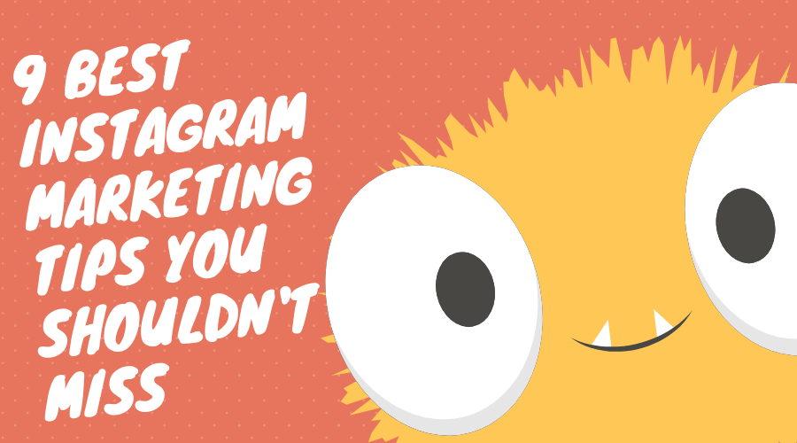 9 Best Instagram Marketing Tips You Should Not Miss