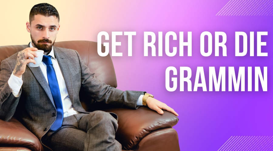 Get Rich or Die Grammin: How to Build a Successful Business on Instagram