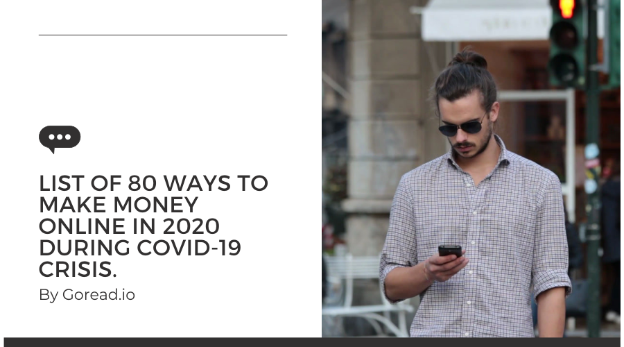 80 Ways to Make Money Online in 2020 – During Covid-19 Crisis